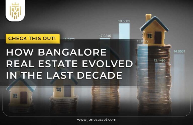How Bangalore Real Estate Evolved in the Last Decade - Jones Asset
