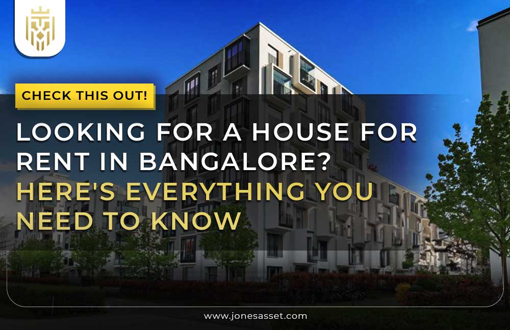 Renting a House in Bangalore | Jones asset management