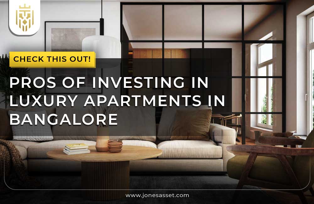 Investing in luxury apartments in Bangalore | Jones Asset Management