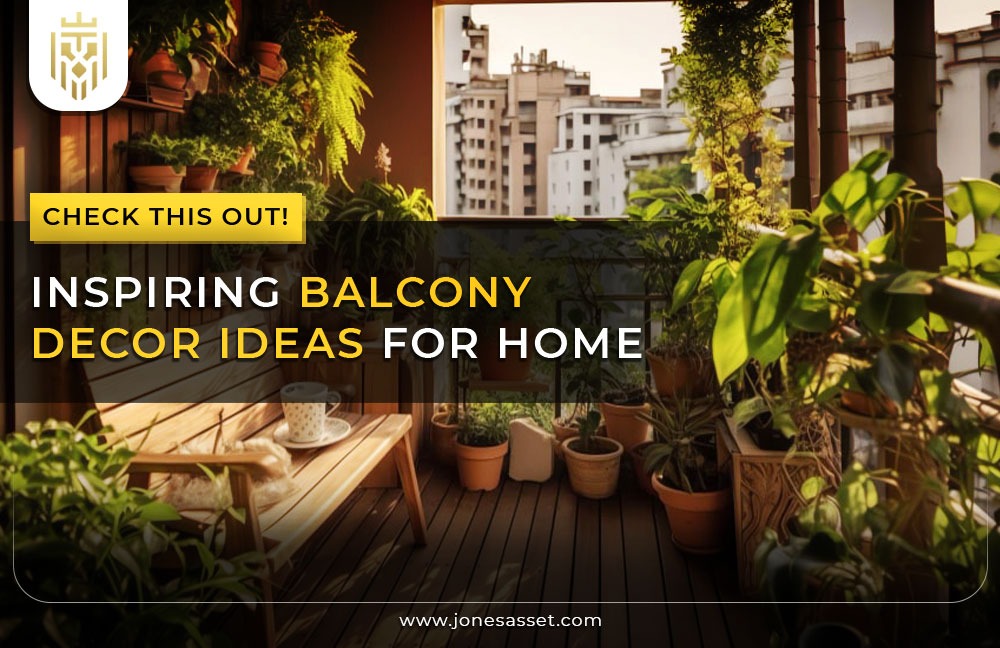 Inspiring Balcony Decor Ideas for Home | Jones Interiors