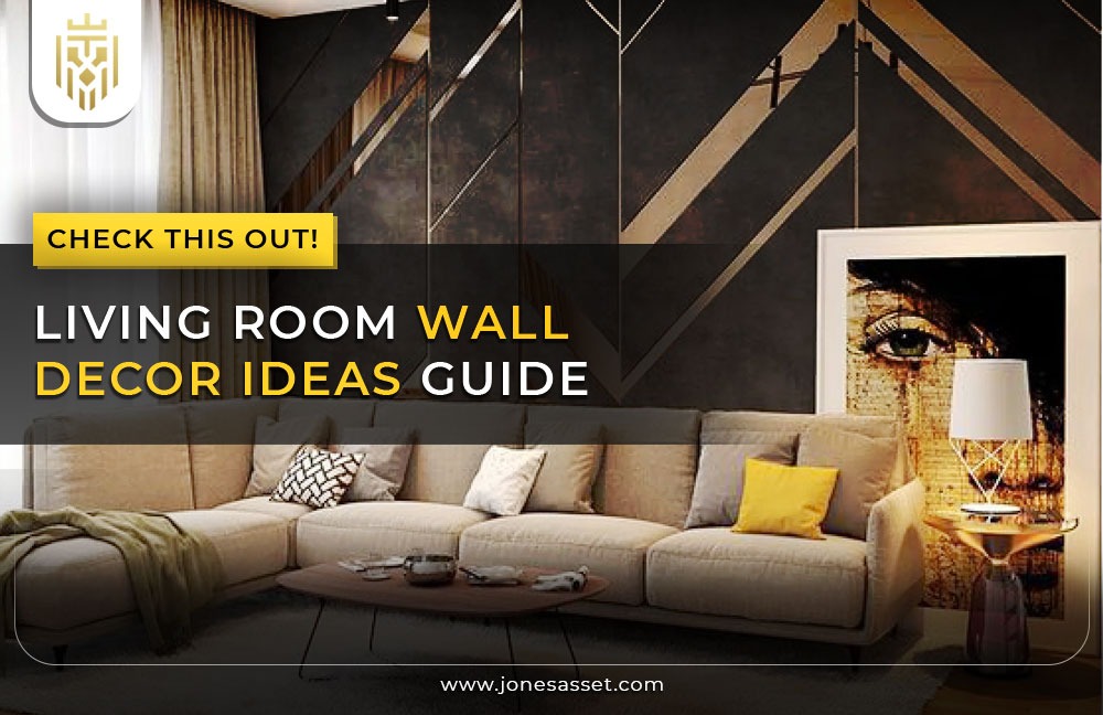 Living Room Wall Decor Ideas Guide | Jones Interiors